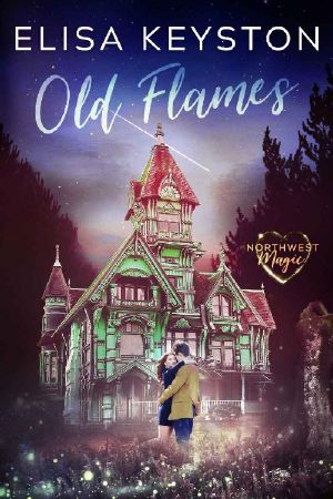 [Northwest Magic 02] • Old Flames (Northwest Magic Book 2)